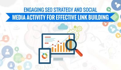 Engaging SEO Strategy And Social Media Activity For Effective Link Building