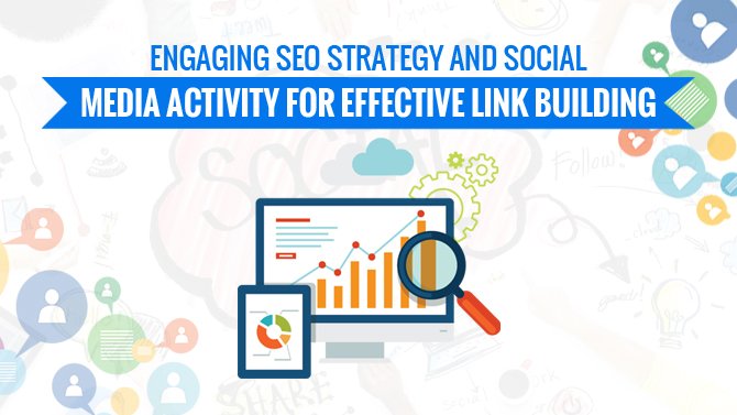 Engaging-SEO-Strategy-And-Social-Media-Activity-For-Effective-Link-Building