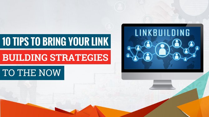 10-Tips-to-Bring-Your-Link-Building-Strategies-to-the-Now