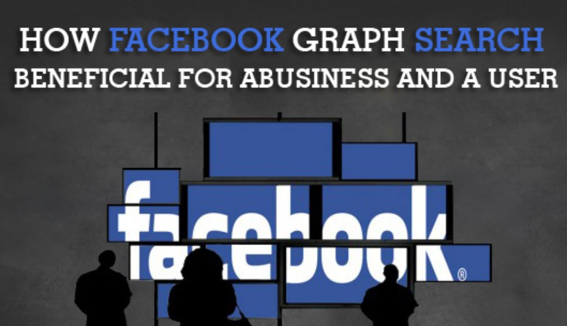 How Facebook Graph Search Beneficial for a Business and a User