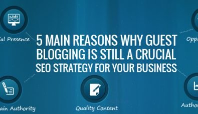 5 Main Reasons Why Guest Blogging Is Still A Crucial SEO Strategy For Your Business