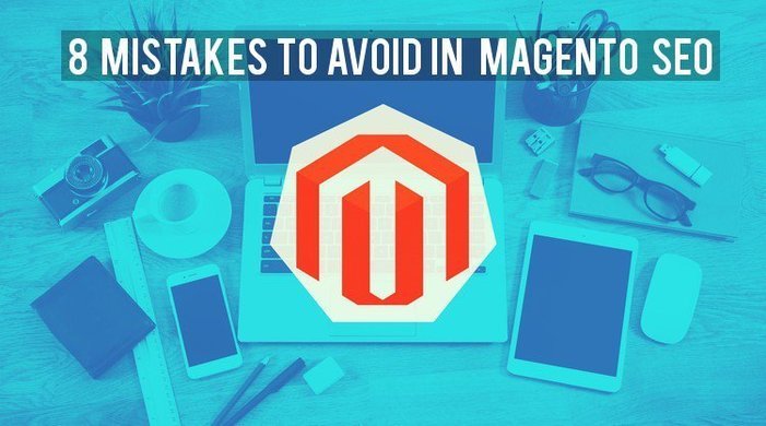 8 Mistakes To Be Avoided In Magento SEO