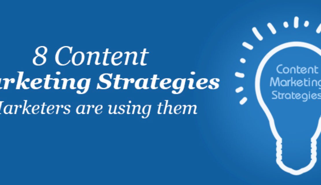 8 Content Marketing Strategies: 9 of 10 Marketers Are Using Them