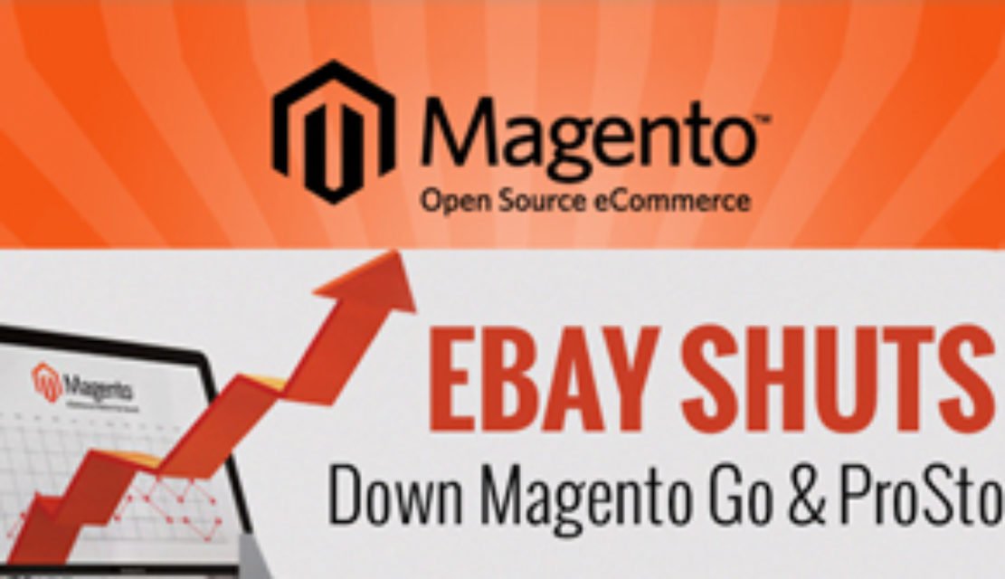 EBay Shuts Down Magento Go & ProStores – Puts 10,000+ SMB’s at stake