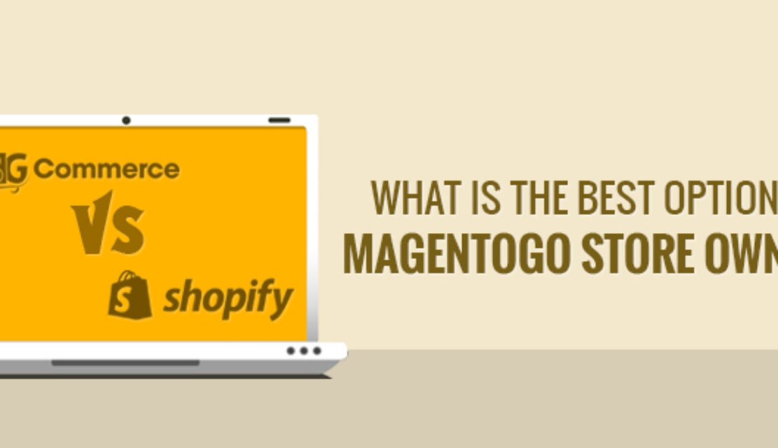 Bigcommerce or Shopify: What is the Best Option for Magentogo Store Owners?