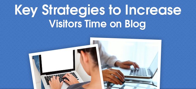 Key-Strategies-to-Increase-Visitors-Time-on-Blog