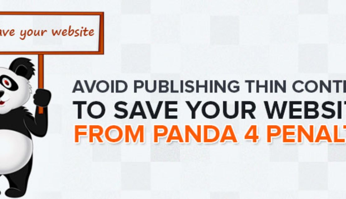 Avoid Publishing Thin Content To Save Your Website From Panda 4 Penalty