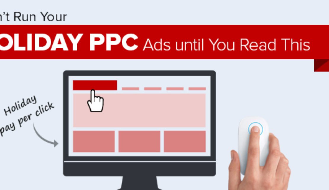 Don’t Run Your Holiday PPC Ads Until You Read This