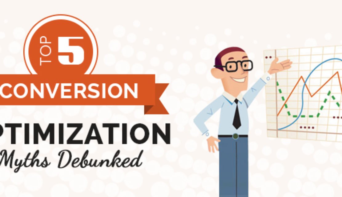 Don’t Waste Time! 5 Conversion Rate Optimization Myths Debunked