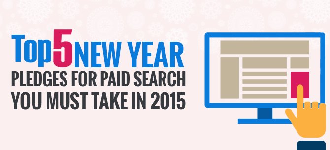 Top-5-New-Year-Pledges-for-Paid-Search-You-Must-Take-In-2015