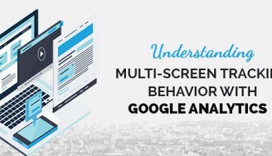 Understanding Multi-Screen Tracking Behavior with Google Analytics