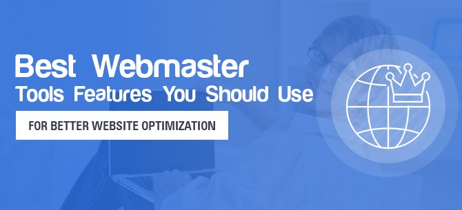 Webmaster-Tools-Features-You-Should-Use-for-Better-Website-Optimization