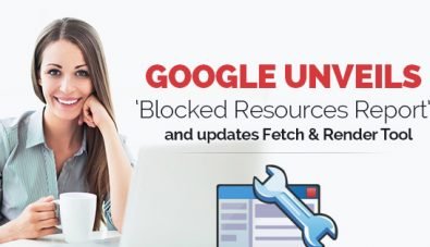 Google Unveils ‘Blocked Resources Report’ and Updates Fetch & Render Tool