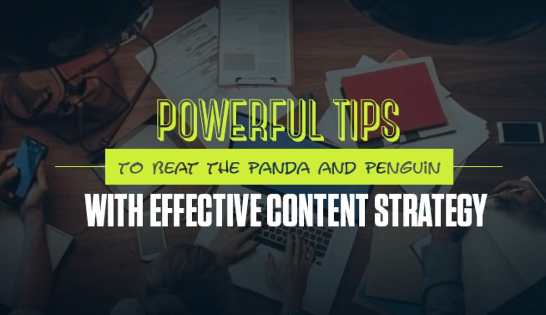 Powerful Tips to Beat the Panda and Penguin with Effective Content Strategy