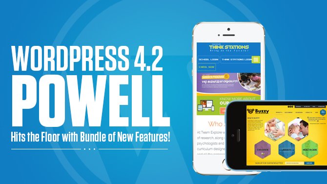 WordPress 4.2 “Powell” Hits the Floor with Bundle of New Features