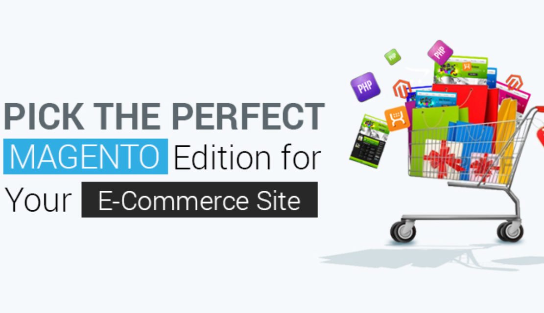 Pick the Perfect Magento Edition for Your E-Commerce Site