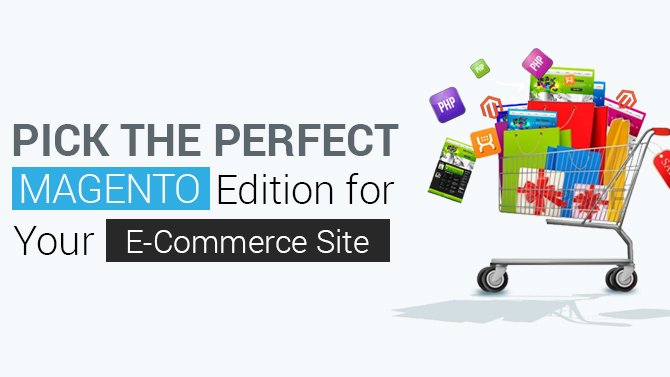 Pick-the-Perfect-Magento-Edition-for-Your-E-Commerce-Site