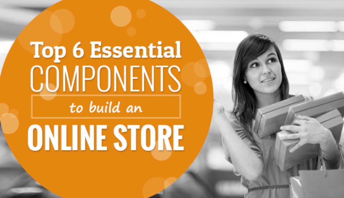 Top 6 Essential Components to build an Online Store