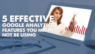 5 Effective Google Analytics Features You Might Not Be Using