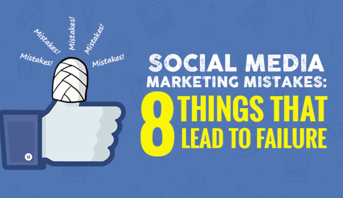 Social Media Marketing Mistakes: 8 Things That Lead to Failure