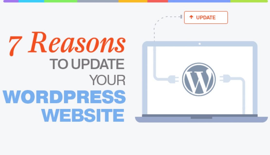 7 Reasons To Update Your WordPress Website