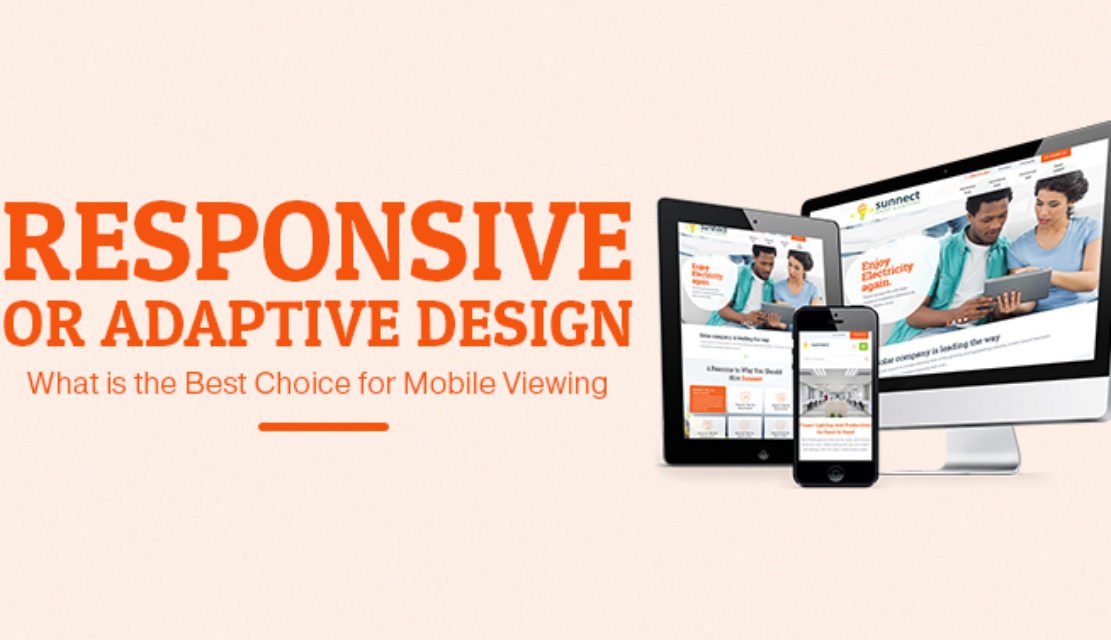 Responsive or Adaptive Design – What is the Best Choice for Mobile Viewing