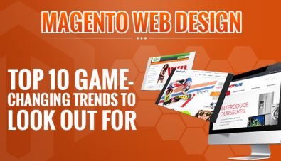 Magento Web Design: Top 10 Game-Changing Trends to Look Out For