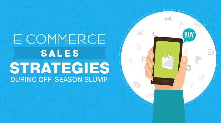 E-Commerce Sales Strategies During Off Season Slump