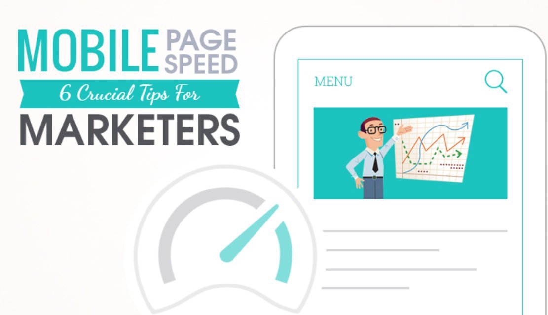 Mobile Page Speed: 6 Crucial Tips For Marketers To Implement