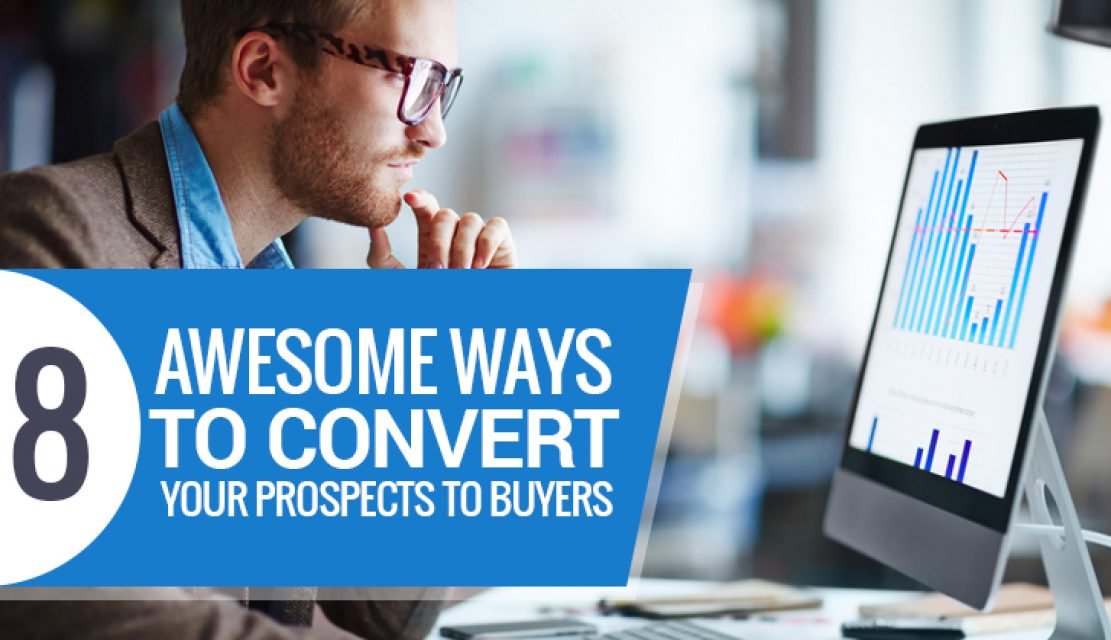 The Art of Conversion Optimization: 8 Awesome Ways to Convert Your Prospects to Buyers