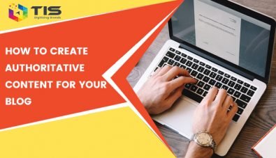 How To Create Authoritative Content For Your Blog